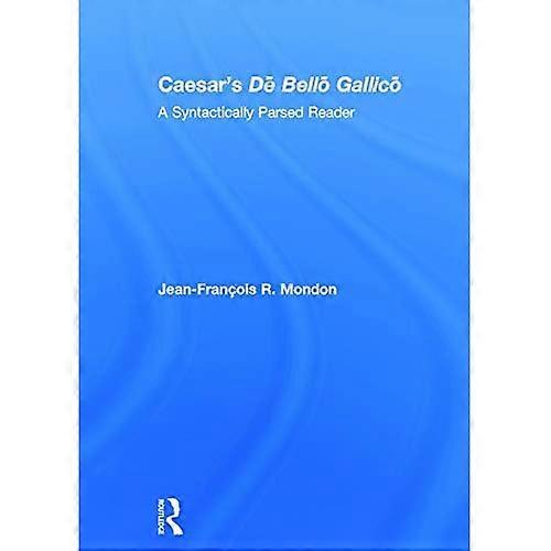 Caesar's De Bello Gallico: A Syntactically Parsed Reader