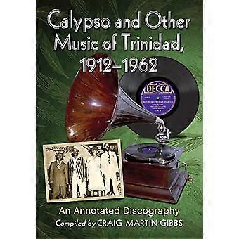 Calypso and Other Music of Trinidad, 1912-1962: An Annotated Discography