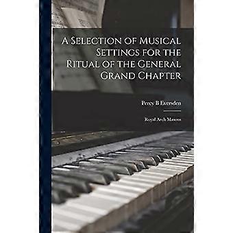 Ett urval av musikaliska inramningar för The Ritual of the General Grand Chapter: Royal Arch Masons