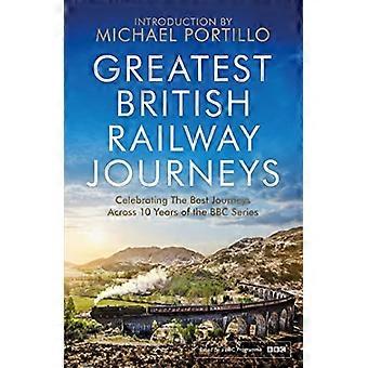 Suurimmat British Railway Journeys: Bbc&aposin rakastetun rautatiematkasarjan suurimpien matkojen juhliminen