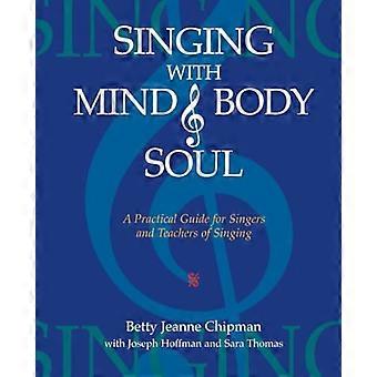 Cantare con mente, corpo e anima: una guida pratica per cantanti e insegnanti di canto