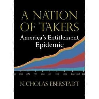 En Nation av Takers: Americas rätt epidemi (nya hot mot friheten)