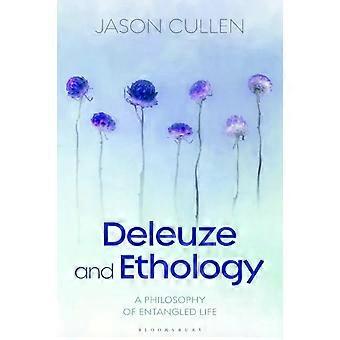 Deleuze e a Etologia: Uma Filosofia da Vida Entrelaçada - Jason Cullen