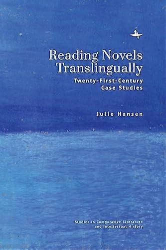 Reading Novels Translingually Twenty First Century Case Studies