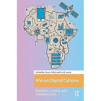 African Digital Cultures Platforms Publics and Infrastructures