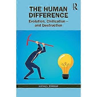 The Human Difference Evolution Civilization and Destruction