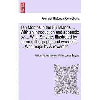 Ten Months In The Fiji Islands. With An Introduction And Appendix By. W. J. - William James Smythe - Paperback - English Book - History