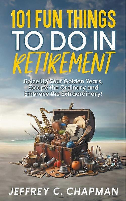 101 Fun Things To Do In Retirement