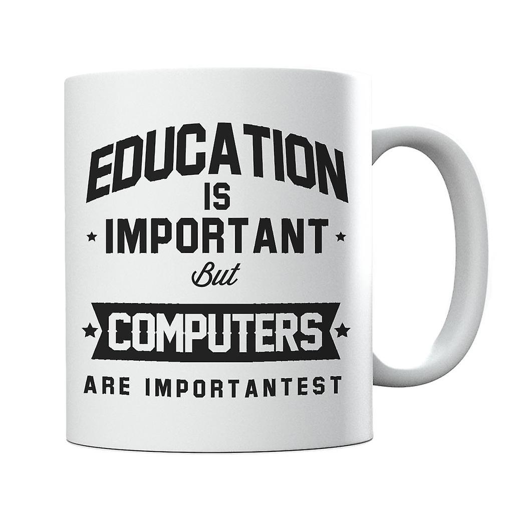 Education Is Important But Computers Are Importantest Mug