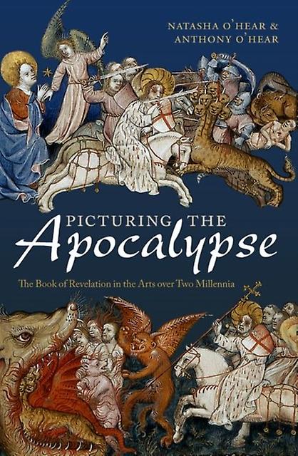 Picturing The Apocalypse by OHear & Anthony Professor of Philosophy & University of Buckingham Director & Royal Institute of Philosophy Paperback