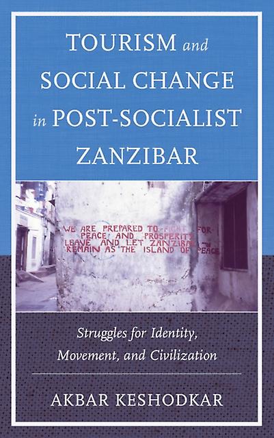 Tourism And Social Change In Postsocialist Zanzibar by Akbar Keshodkar Paperback Book