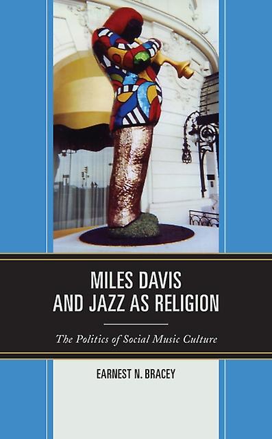 Miles Davis And Jazz As Religion by Earnest N. Bracey Paperback Book