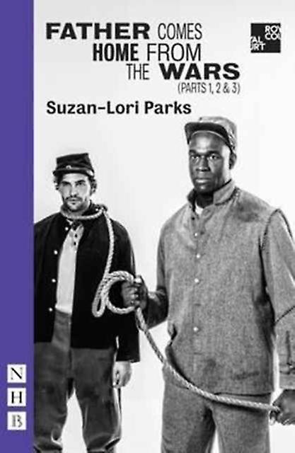 Father Comes Home From The Wars Parts 1 2 3 by SuzanLori Parks Paperback