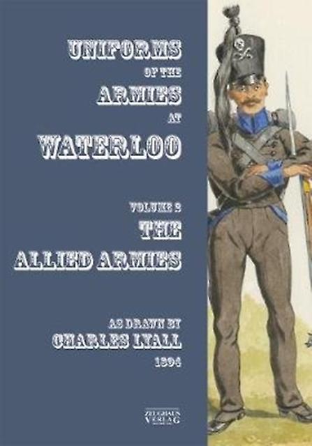 Uniforms Of The Armies At Waterloo by Charles Lyall Paperback