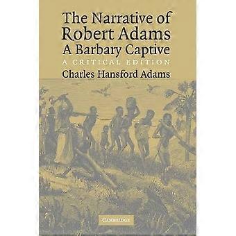 The Narrative of Robert Adams A Barbary Captive