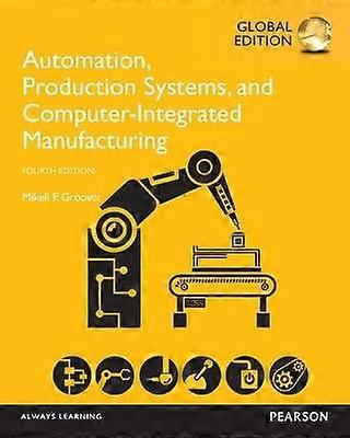 Automation Production Systems and Computer-Integrated Manufacturing Global Edition