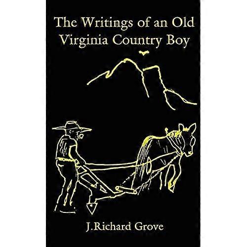 The Writings of an Old Virginia Country Boy