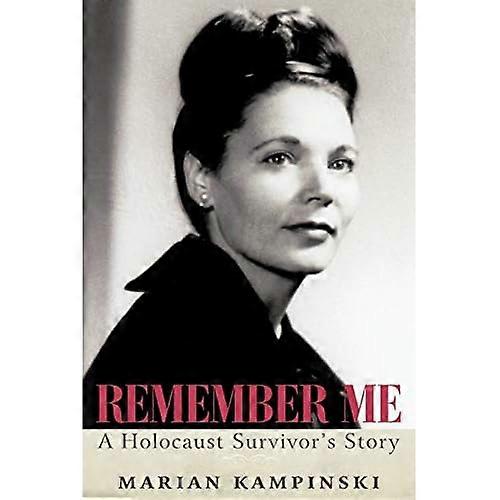 Remember Me: a Holocaust Survivor's Story