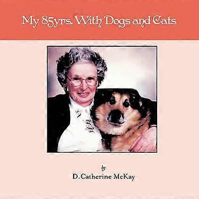 My 85yrs. With Dogs and Cats