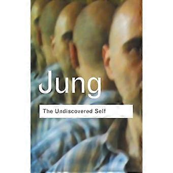 The Undiscovered Self Answers to Questions Raised by the Present World Crisis