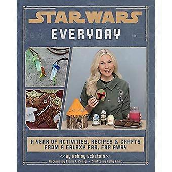 Star Wars Everyday A Year of Activities Recipes and Crafts from a Galaxy Far Far Away