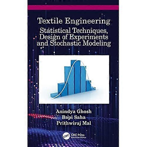 Textile Engineering : Statistical Techniques, Design of Experiments and Stochastic Modeling