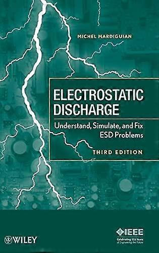 Electro Static Discharge: Understand Simulate and Fix ESD Problems