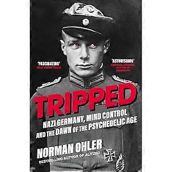 Tripped: nazi-Duitsland, de CIA en het begin van het psychedelische tijdperk