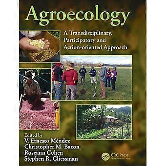 Agroecology A Transdisciplinary Participatory And Action-oriented Approach - Taylor & Francis Ltd
