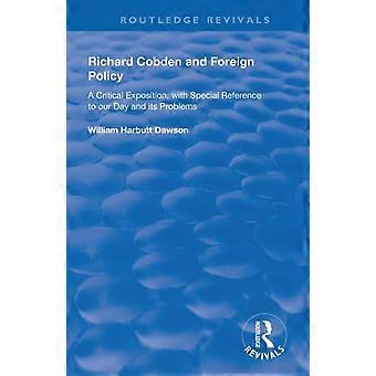 Richard Cobden And Foreign Policy A Critical Exposition With Special Reference T - William Dawson