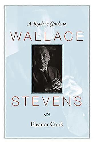 A Readers Guide to Wallace Stevens