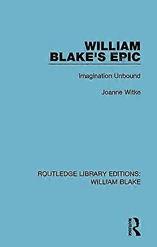 William Blakes Epic Imagination Unbound