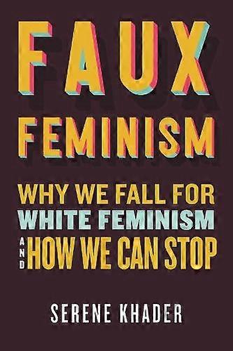 Faux Feminism by Serene Khader Pehmeäkantinen