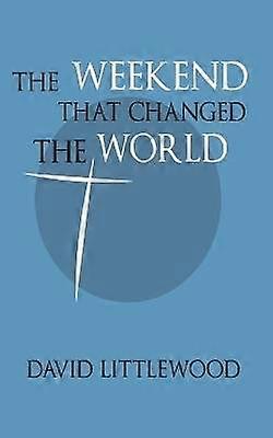 The Weekend That Changed the World