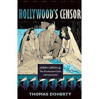 Hollywood cenzor: Joseph I. Breen i produkcji kodu administracji