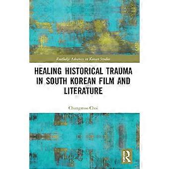 Läkande historiskt trauma i sydkoreansk film och litteratur (Routledge Advances in Korean Studies)