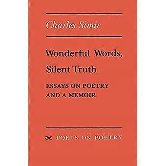 Wonderful Worlds, Silent Truth: Essays on Poetry and a Memoir (Poets on Poetry)