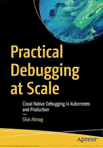 Practical Debugging at Scale: Cloud Native Debugging in Kubernetes and Production