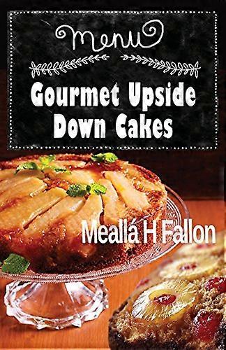 Gourmet Upside Down Cakes