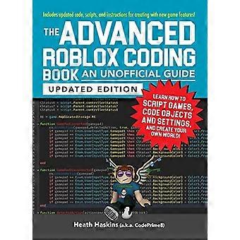 Das fortgeschrittene Roblox-Programmierbuch: Ein inoffizieller Leitfaden, aktualisierte Ausgabe: Lerne, wie man Spiele programmiert, Objekte und Einstellungen codiert und deine eigene Welt erschafft