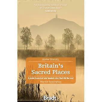Großbritanniens heilige Orte (Slow Travel): Ein Führer zu alten und modernen Stätten, die die Seele berühren (Bradt Travel Guides (Bradt on Britain))