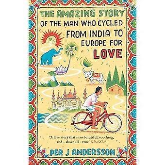 Uskomaton tarina miehestä, joka pyöräilin Intiasta Eurooppaan rakkaudesta