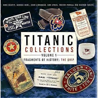 Titanic Collections Volume 1 : Fragments d’histoire : Le navire (Titanic Collections)