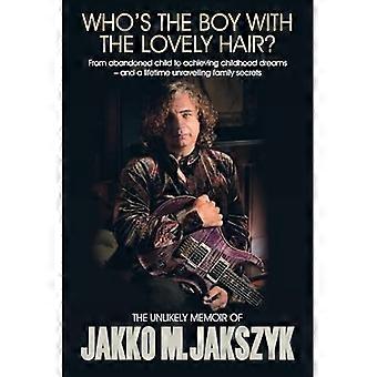 Wer ist der Junge mit dem schönen Haar? Die ungewöhnliche Autobiografie von Jakko M. Jakszyk