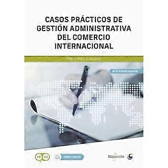 Casos prácticos de Gestión Administrativa del Comercio Internacional
