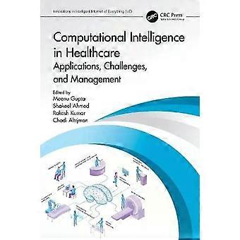 Computational Intelligence In Healthcare Applications Challenges And Manag - Taylor & Francis Ltd