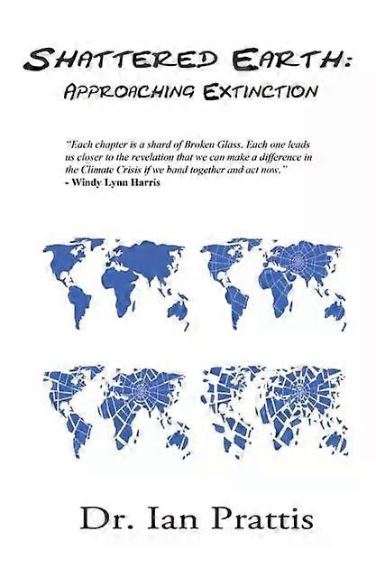 Shattered Earth Approaching Extinction - Dr. Ian Prattis