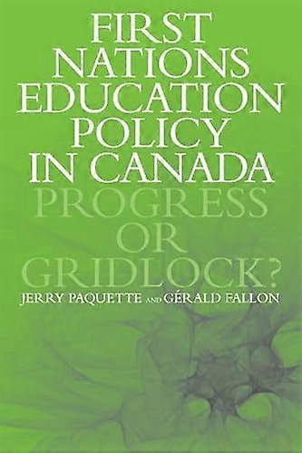 First Nations Education Policy in Canada Progress or Gridlock?