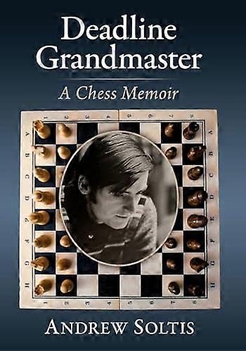 Deadline Grandmaster A Chess Memoir
