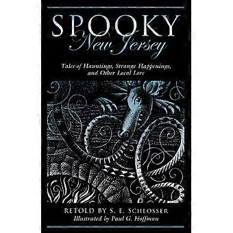 Spooky New Jersey Tales Of Hauntings Strange Happenings And Other Local Lo - S. E. Schlosser - Paperback - en Book